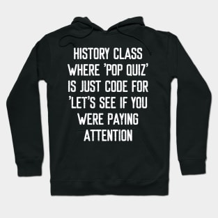 History class Where pop quiz' is just code Hoodie